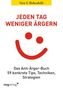 Jeden Tag weniger ärgern!