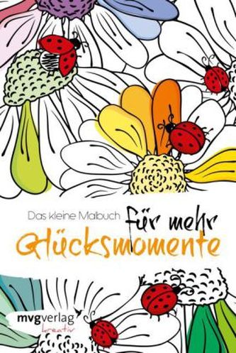 Das kleine Malbuch für mehr Glücksmomente