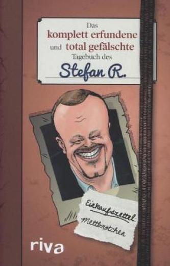Das komplett erfundene und total gefälschte Tagebuch des Stefan R.