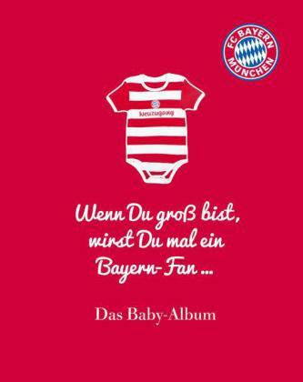 FC Bayern München: Wenn Du groß bist, wirst Du mal ein Bayern-Fan ...