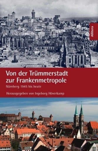 Von der Trümmerstadt zur Frankenmetropole