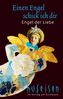 Einen Engel schick ich dir - Engel der Liebe