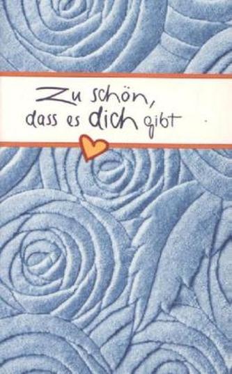 Zu schön, dass es dich gibt