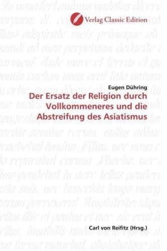 Der Ersatz der Religion durch Vollkommeneres und die Abstreifung des Asiatismus