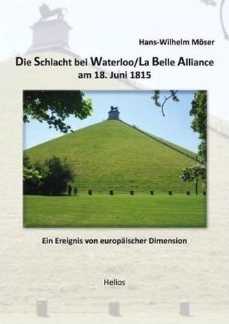 Die Schlacht bei Waterloo/La Belle Alliance am 18. Juni 1815
