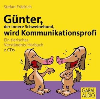Günter, der innere Schweinehund, wird Kommunikationsprofi, 2 Audio-CDs