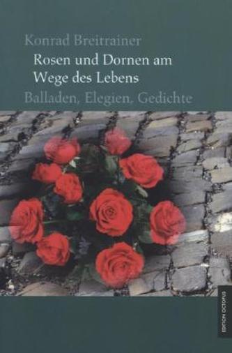Rosen und Dornen am Wege des Lebens
