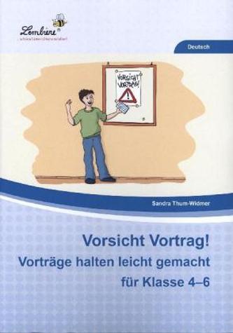 Vorsicht Vortrag! Vorträge halten leicht gemacht für Klasse 4-6