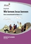 Wir lernen Jesus kennen