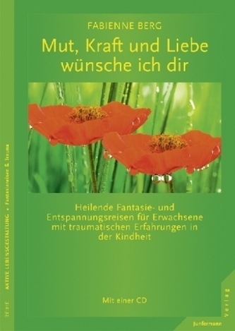 Mut, Kraft und Liebe wünsche ich dir, m. Audio-CD