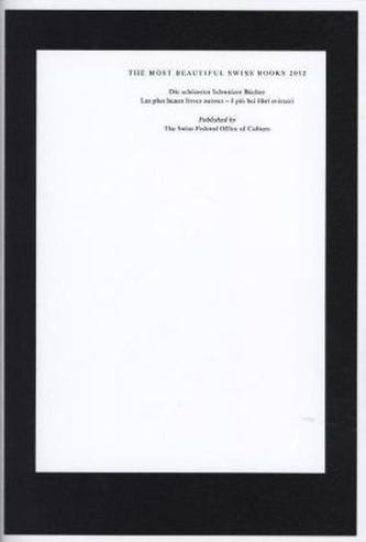 Die schönsten Schweizer Bücher 2012. The most beautiful Swiss Books 2012