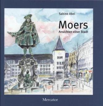 Moers - Ansichten einer Stadt