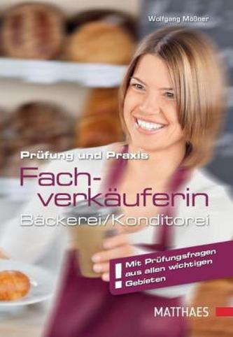 Prüfung und Praxis Fachverkäuferin in Bäckerei und Konditorei