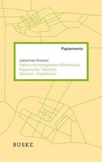 Kleines etymologisches Wörterbuch Papiamento-Deutsch / Deutsch-Papiamento