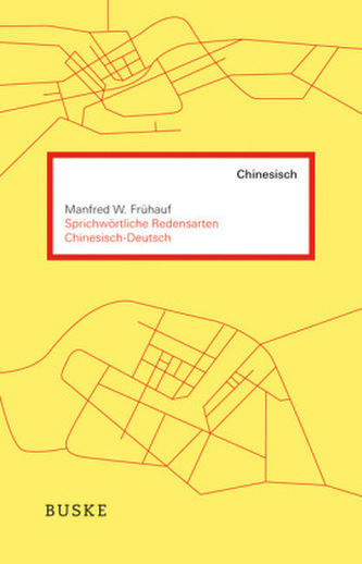 Sprichwörtliche Redensarten Chinesisch-Deutsch