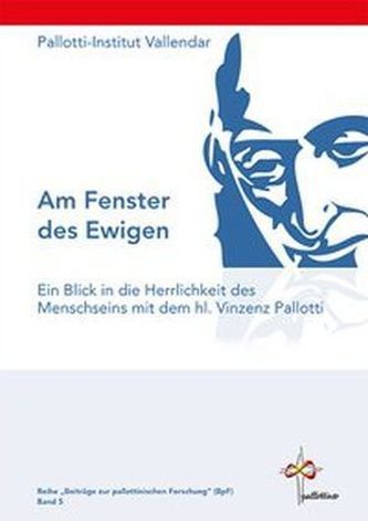 Am Fenster des Ewigen - Ein Blick in die Herrlichkeit des Menschseins mit dem hl. Vinzenz Pallotti