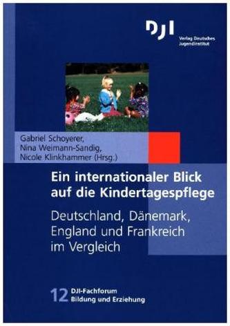 Ein internationaler Blick auf die Kindertagespflege Ein internationaler Blick auf die Kindertagespflege