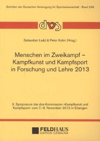 Menschen im Zweikampf - Kampfkunst und Kampfsport in Lehre und Forschung 2013