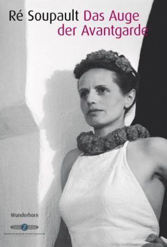 Ré Soupault, Das Auge der Avantgarde