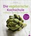 Die vegetarische Kochschule