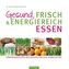 Gesund, frisch & energiereich Essen