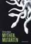 Mythen. Mutanten