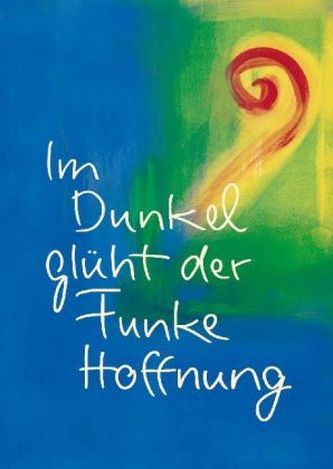 Im Dunkel glüht der Funke Hoffnung