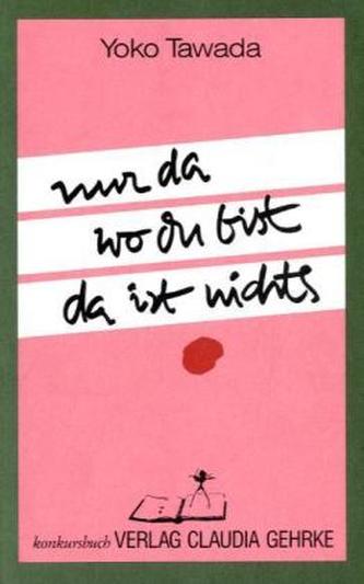 Nur da wo du bist, da ist nichts