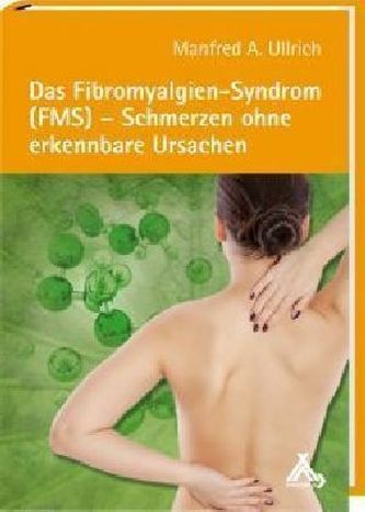 Das Fibromyalgien-Syndrom (FMS) - Schmerzen ohne erkennbare Ursachen