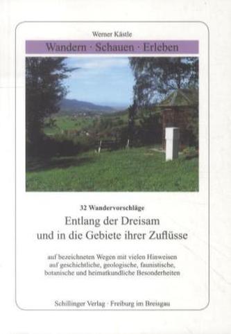 32 Wandervorschläge entlang der Dreisam und in die Gebiete ihrer Zuflüsse