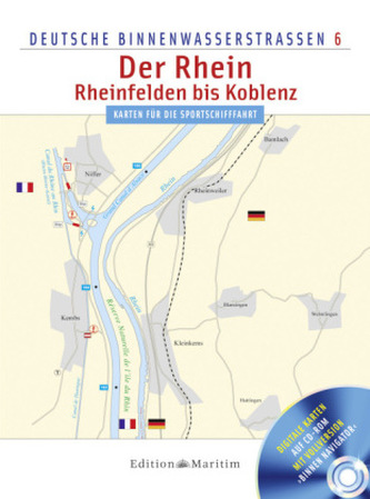 Deutsche Binnenwasserstraßen Der Rhein - Rheinfelden bis Koblenz, m. CD-ROM