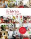 So leb ich