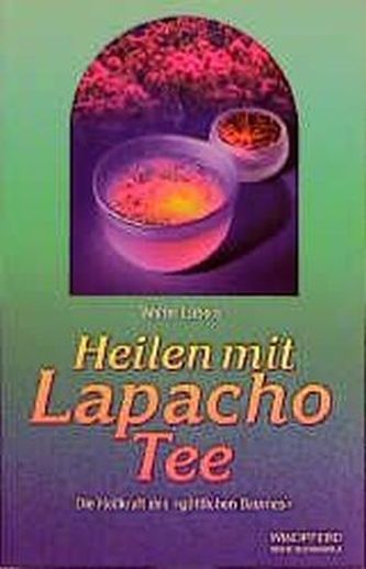 Heilen mit Lapacho Tee