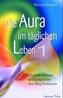 Die Aura im täglichen Leben. Tl.1