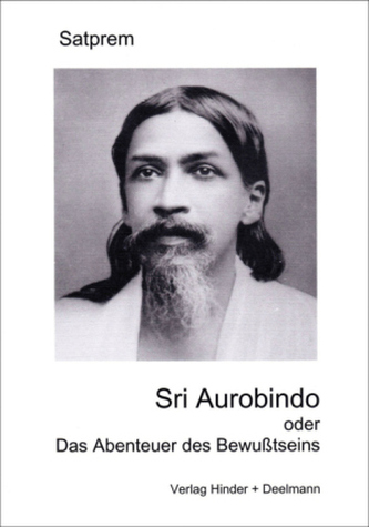 Sri Aurobindo oder Das Abenteuer des Bewußtseins