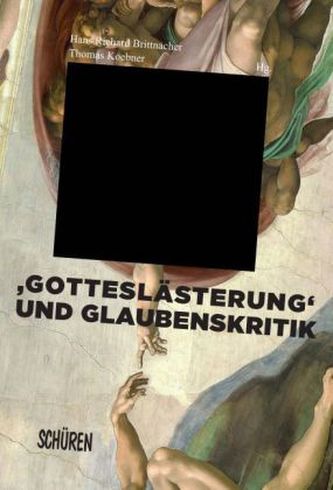 'Gotteslästerung' und Glaubenskritik in der Literatur und den Künsten