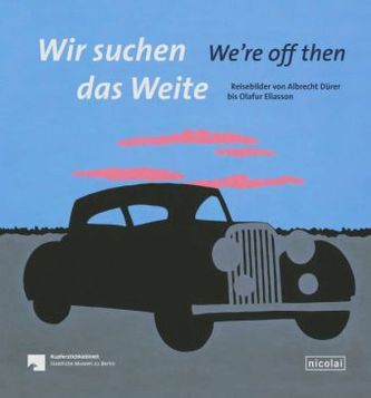 Wir suchen das Weite. We're off then