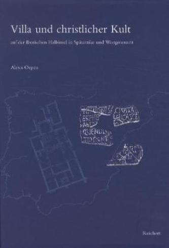 Villa und christlicher Kult auf der Iberischen Halbinsel in Spätantike und Westgotenzeit