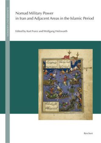 Nomadic Military Power in Iran and Adjacent Areas in the Islamic Period