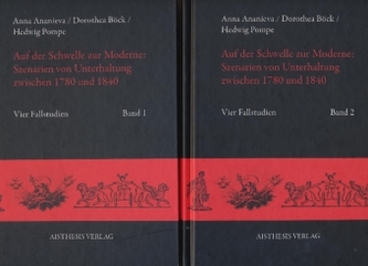 Auf der Schwelle zur Moderne: Szenarien von Unterhaltung zwischen 1780 und 1840. 2 Bde.