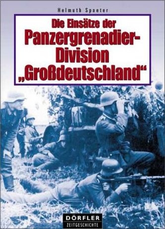 Die Einsätze der Panzergrenadier-Division 'Großdeutschland'