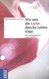 Wie uns die Liebe durchs Leben trägt