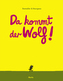 Da kommt der Wolf!