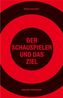 Der Schauspieler und das Ziel