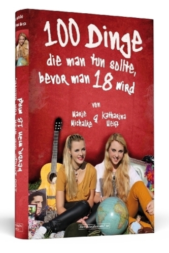 100 Dinge, die man tun sollte, bevor man 18 wird 100 Dinge, die man tun sollte, bevor man 18 wird