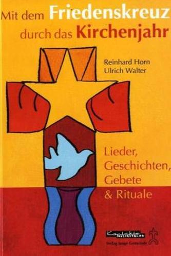 Mit dem Friedenskreuz durch das Kirchenjahr