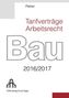 Tarifverträge Arbeitsrecht Bau 2016/2017