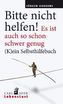 Bitte nicht helfen! Es ist auch so schon schwer genug