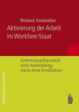 Aktivierung der Arbeit im Workfare-Staat
