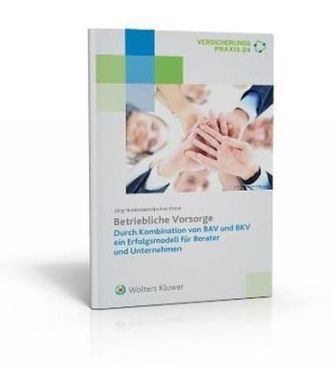 Betriebliche Vorsorge - durch Kombination von BAV und BKV